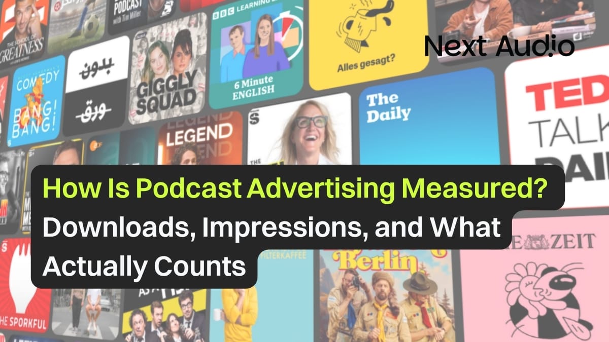 How Is Podcast Advertising Measured? Downloads, Impressions, and What Actually Counts