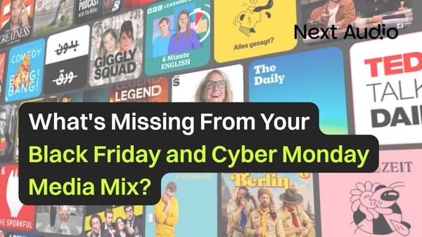 What's Missing From Your Black Friday and Cyber Monday Media Mix?